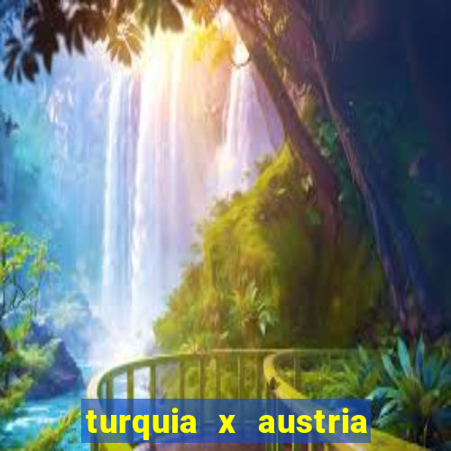 turquia x austria onde assistir